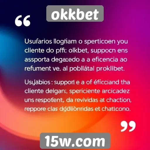 usuários destacam suporte ao cliente do okkbet